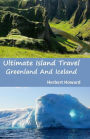 Ultimate Island Travel: Greenland And Iceland