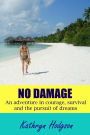 No Damage: An adventure in courage, survival and the pursuit of dreams