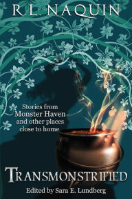 Title: Transmonstrified: Stories from Monster Haven and other places close to home, Author: Sara E Lundberg