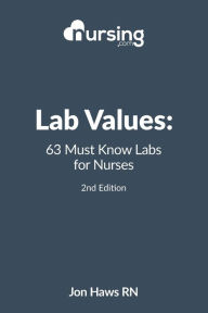 Title: Lab Values: 63 Must Know Labs for Nurses, Author: Sandra Haws