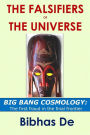 The Falsifiers of the Universe: BIG BANG COSMOLOGY: The first fraud in the final frontier