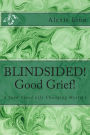 BLINDSIDED! Good Grief!: A Joan Freed Life Changing Mystery