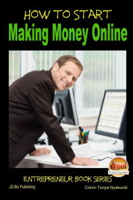 Title: How to Start Making Money Online, Author: John Davidson