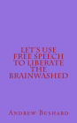 Let's Use Free Speech to Liberate the Brainwashed