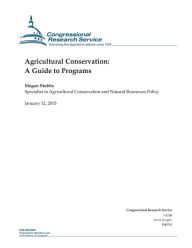 Title: Agricultural Conservation: A Guide to Programs, Author: Congressional Research Service