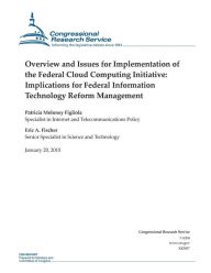 Title: Overview and Issues for Implementation of the Federal Cloud Computing Initiative: Implications for Federal Information Technology Reform Management, Author: Congressional Research Service