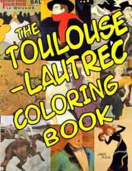 Title: The Toulouse-Lautrec Coloring Book: Classic Artists, Author: A T Lemay