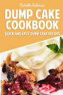 Dump Cake Cookbook: Quick and Easy Dump Cake Recipes