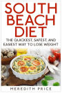 South Beach Diet: The Quickest, Safest, and Easiest Way To Lose Weight