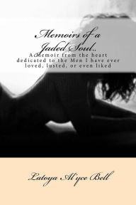 Memoirs of a Jaded Soul..: Letters from my heart to the men that I have loved