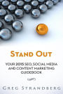 Stand Out: Your 2015 SEO, Social Media and Content Marketing Guidebook