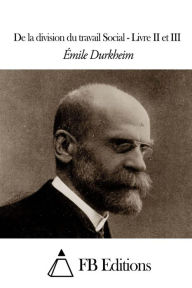 Title: De la division du travail Social - Livre II et III, Author: Emile Durkheim
