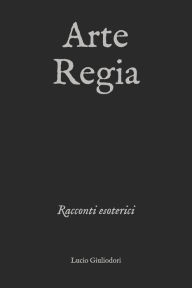 Title: Arte Regia, Author: Lucio Giuliodori