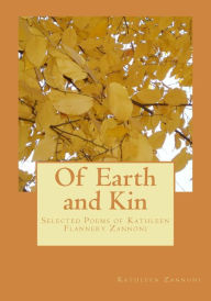 Title: Of Earth and Kin: Selected Poems of Kathleen Flannery Zannoni, Author: Kathleen Zannoni