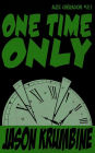 One Time Only (Alex Cheradon #2.1)