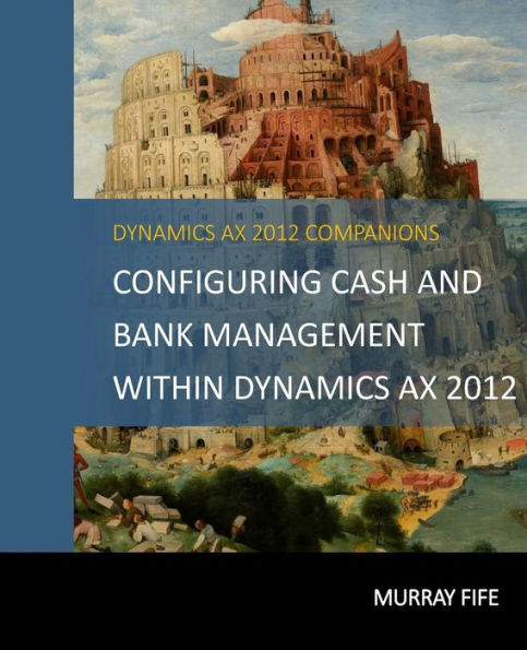 Configuring Cash and Bank Management Within Dynamics AX 2012