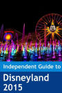 The Independent Guide to Disneyland 2015