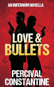 Title: Love & Bullets, Author: Percival Constantine