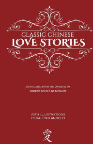 Title: Classic Chinese Love Stories, Author: George Soulie De Morant