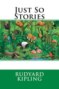 Title: Just So Stories, Author: Rudyard Kipling