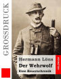Der Wehrwolf (Großdruck): Eine Bauernchronik
