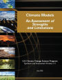 Climate Models: An Assessment of Strengths and Limitations (SAP 3.1)