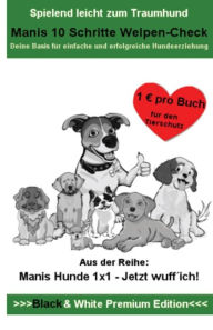 Title: Manis 10 Schritte Welpen Check - Die Basis für einfache und erfolgreiche Hundeerziehung, Author: Mani Mampffred