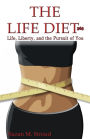 The Life Diet 365: Life, Liberty and the Pursuit of You