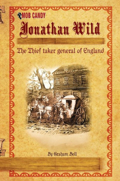 Jonathan Wild The Thief taker general of England