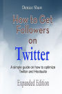 How to Get Followers on Twitter: A Simple Guide on How to Optimize Twitter and Hootsuite