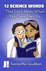12 Science Words: That Don't Mean What You Think They Do