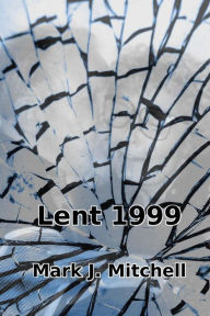 Title: Lent 1999, Author: Mark J Mitchell