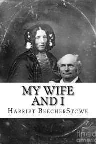 Title: My Wife And I, Author: Harriet Beecher Stowe