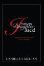 I Want My Daughter Back: A Mother's Journey With God to Free Her Daughter