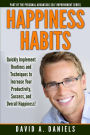 Happiness Habits: Quickly Implement Routines and Techniques to Increase Your Productivity, Success, and Overall Happiness!