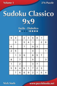 Title: Sudoku Classico 9x9 - Da Facile a Diabolico - Volume 1 - 276 Puzzle, Author: Nick Snels