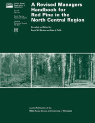 Title: A Revised Managers Handbook for Red Pine in the North Central Region, Author: Gilmore