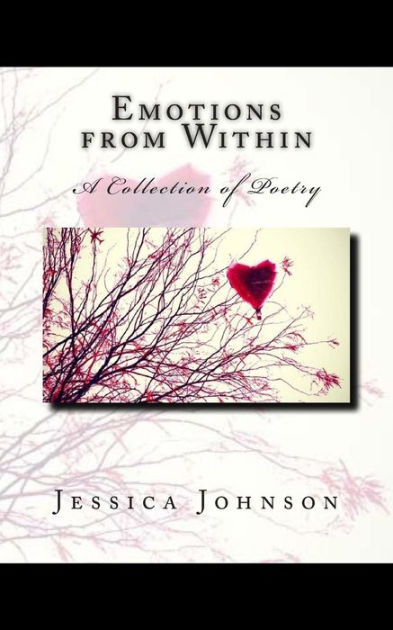 Emotions From Within A Collection Of Poetry By Jessica Johnson Paperback Barnes Noble