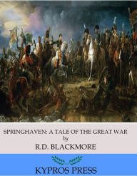 Title: Springhaven: A Tale of the Great War, Author: R. D. Blackmore