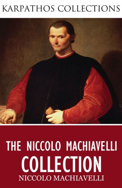 The Niccolo Machiavelli Collection By Niccolò Machiavelli | EBook ...