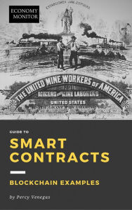 Title: Economy Monitor Guide to Smart Contracts: Blockchain Examples, Author: Percy Venegas