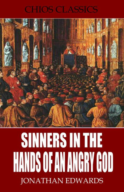 Sinners in the Hands of an Angry God by Jonathan Edwards | NOOK Book