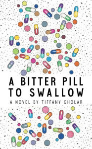Title: A Bitter Pill to Swallow, Author: Tiffany Gholar