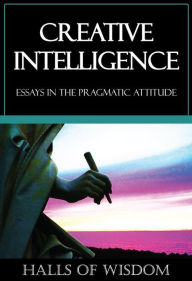 Title: Creative Intelligence [Halls of Wisdom], Author: John Dewey