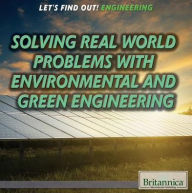 Title: Solving Real World Problems with Environmental and Green Engineering, Author: Kristi Lew