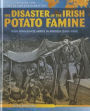 The Disaster of the Irish Potato Famine: Irish Immigrants Arrive in America (1845-1850)