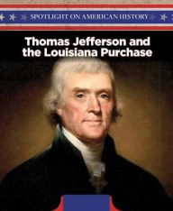Title: Thomas Jefferson and the Louisiana Purchase, Author: Sean O'Donoghue