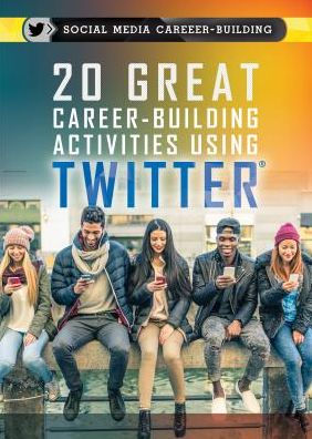 20 Great Career-Building Activities Using Twitter