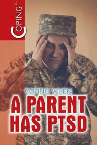 Title: Coping When a Parent Has PTSD, Author: Mary-Lane Kamberg