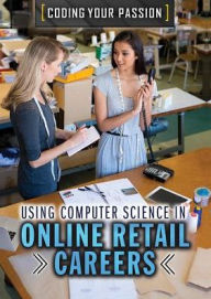 Title: Using Computer Science in Online Retail Careers, Author: Carla Mooney